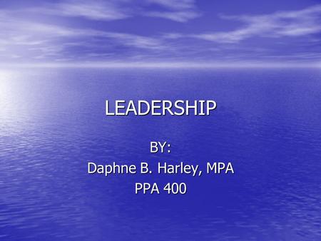 LEADERSHIP BY: Daphne B. Harley, MPA PPA 400. FOX OR HEDGEHOG Differences in Leadership Differences in Leadership Leaders vs Managers Leaders vs Managers.