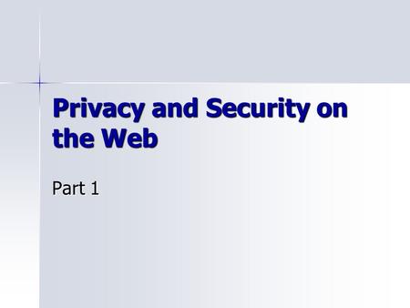 Privacy and Security on the Web Part 1. Agenda Questions? Stories? Questions? Stories? IRB: I will review and hopefully send tomorrow. IRB: I will review.