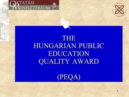 1 THE HUNGARIAN PUBLIC EDUCATION QUALITY AWARD (PEQA)