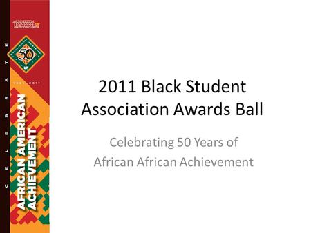 2011 Black Student Association Awards Ball Celebrating 50 Years of African African Achievement.