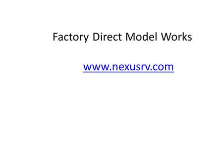 Factory Direct Model Works www.nexusrv.com. Recently, Mike Molino, RVDA President, wrote an editorial in the September/October issue of RV Business. This.