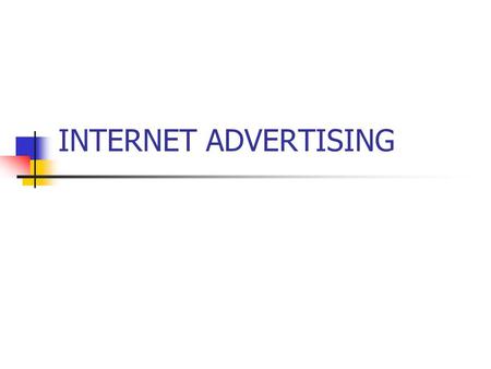 INTERNET ADVERTISING. 2003 GOAL Test and Implement Member Acquisition via the Internet at a CPS Comparable to TV.