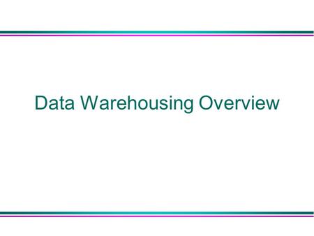 Data Warehousing Overview