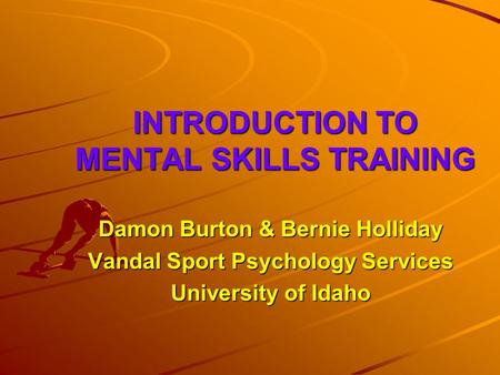 INTRODUCTION TO MENTAL SKILLS TRAINING