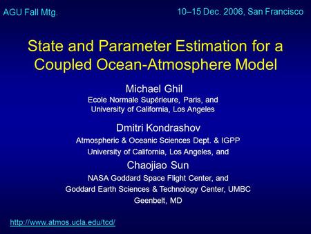 State and Parameter Estimation for a Coupled Ocean-Atmosphere Model Michael Ghil Ecole Normale Supérieure, Paris, and University of California, Los Angeles.