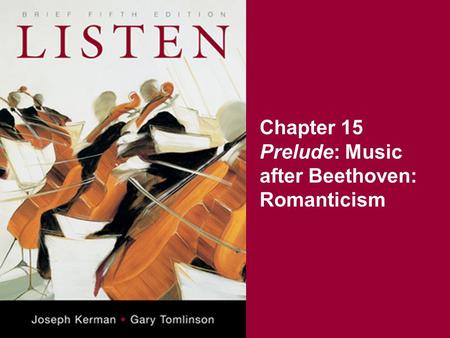 Chapter 15 Prelude: Music after Beethoven: Romanticism.