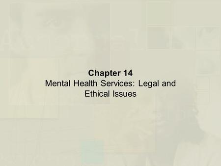 Chapter 14 Mental Health Services: Legal and Ethical Issues.