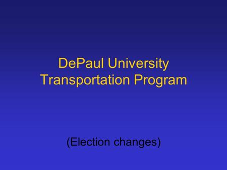 DePaul University Transportation Program (Election changes)