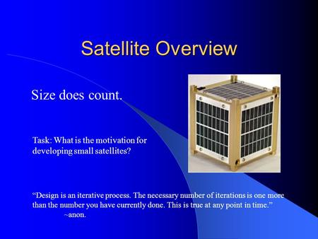 Satellite Overview Size does count. “Design is an iterative process. The necessary number of iterations is one more than the number you have currently.