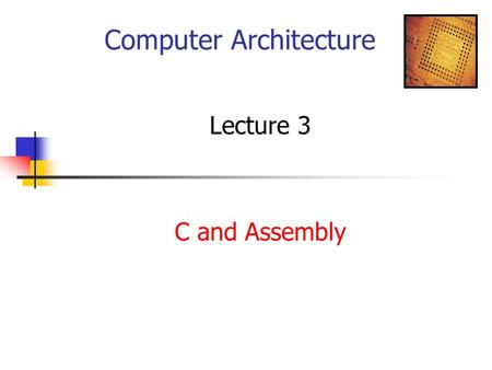 Computer Architecture Lecture 3 C and Assembly. Intro to Assembly Language MIPS and Intel Variables and Constants int count = 10, I, j, k; count.word.