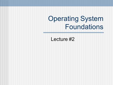 Operating System Foundations Lecture #2. Operating System Functions Processor Hard- disk Memory Frame -buffer Sound -card Printer Mouse Application.