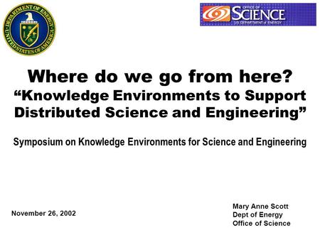Where do we go from here? “Knowledge Environments to Support Distributed Science and Engineering” Symposium on Knowledge Environments for Science and Engineering.