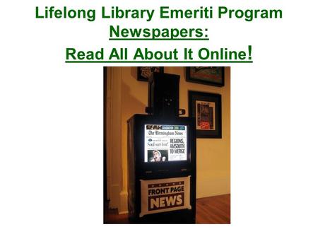 Lifelong Library Emeriti Program Newspapers: Read All About It Online !