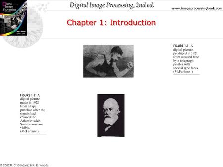 Digital Image Processing, 2nd ed. www.imageprocessingbook.com © 2002 R. C. Gonzalez & R. E. Woods Chapter 1: Introduction.
