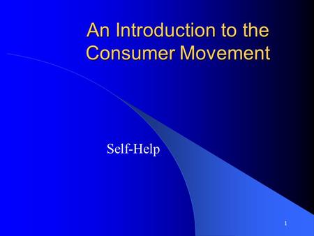 1 An Introduction to the Consumer Movement Self-Help.