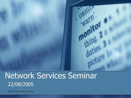 MMC Network Services1 Network Services Seminar 22/08/2005.