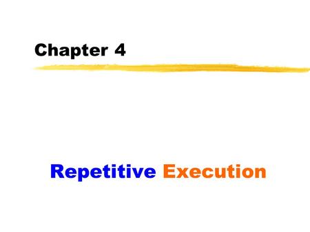Chapter 4 Repetitive Execution. 2 Types of Repetition There are two basic types of repetition: 1) Repetition controlled by a counter; The body of the.