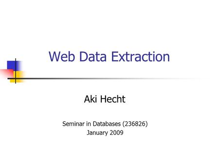 Aki Hecht Seminar in Databases (236826) January 2009