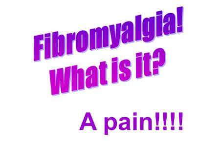 A pain!!!!. Fibromyalgia is a chronic syndrome that causes pain and stiffness throughout the tissues that support and move the bones and joints. “a central.