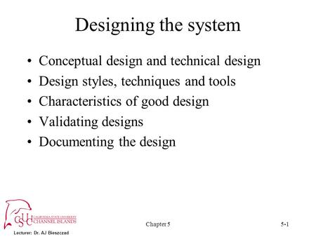 Designing the system Conceptual design and technical design