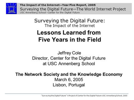 The Impact of the Internet--Year Five Report, 2005 Surveying the Digital Future—The World Internet Project USC Annenberg School--Center for the Digital.