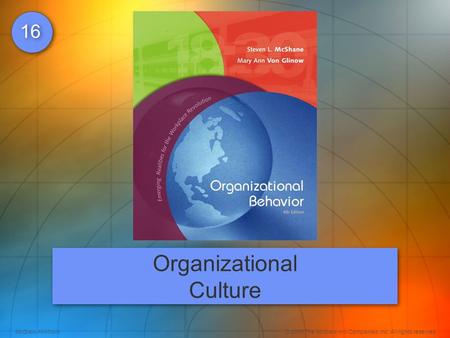 McGraw-Hill/Irwin© 2008 The McGraw-Hill Companies, Inc. All rights reserved. 16 Organizational Culture.