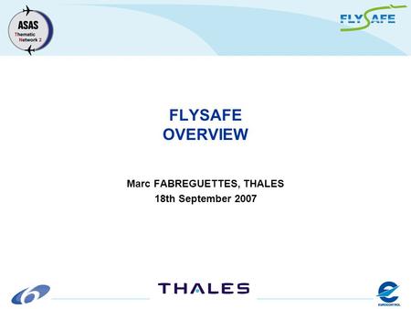 FLYSAFE OVERVIEW Marc FABREGUETTES, THALES 18th September 2007.
