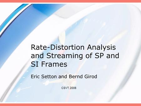 Rate-Distortion Analysis and Streaming of SP and SI Frames Eric Setton and Bernd Girod CSVT, 2006.