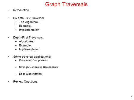 Graph Traversals Introduction Breadth-First Traversal. The Algorithm.