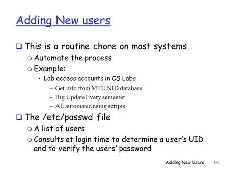 Adding New users This is a routine chore on most systems