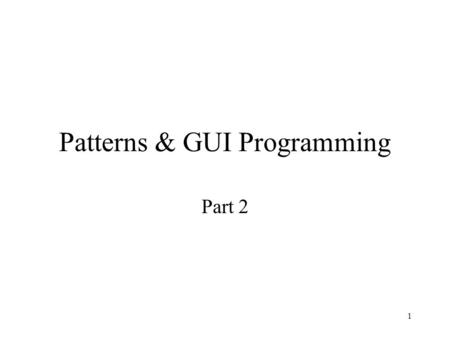 1 Patterns & GUI Programming Part 2. 2 Creating a Custom Layout Manager Layout manager determines how components are arranged/displayed in a container.