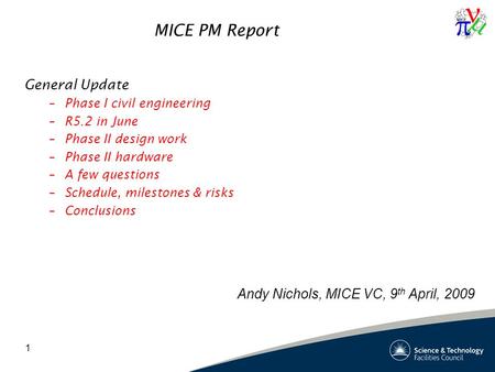 1 MICE PM Report General Update –Phase I civil engineering –R5.2 in June –Phase II design work –Phase II hardware –A few questions –Schedule, milestones.
