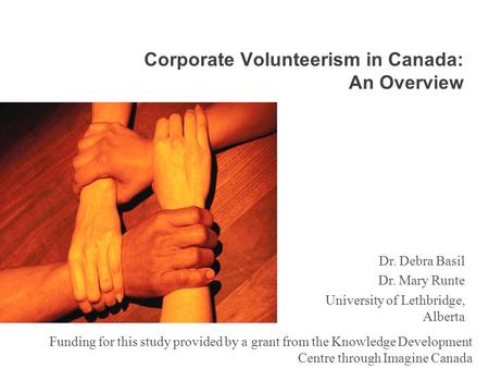 1 Funding for this study provided by a grant from the Knowledge Development Centre through Imagine Canada 1 Corporate Volunteerism in Canada: An Overview.