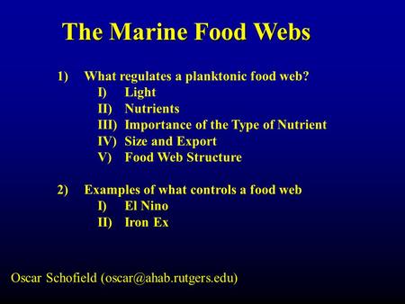 The Marine Food Webs 1)What regulates a planktonic food web? I)Light II)Nutrients III)Importance of the Type of Nutrient IV)Size and Export V)Food Web.