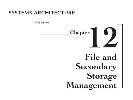 Chapter Goals Describe the components and functions of a file management system Compare the logical and physical organization of files and directories.