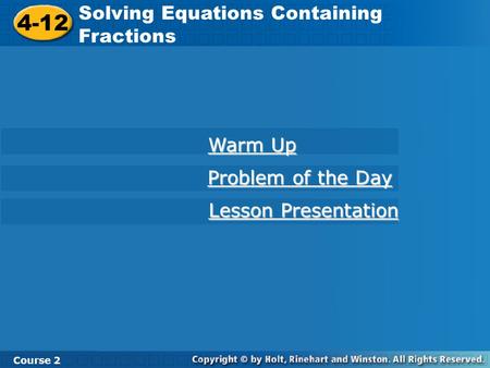 4-12 Solving Equations Containing Fractions Warm Up Problem of the Day