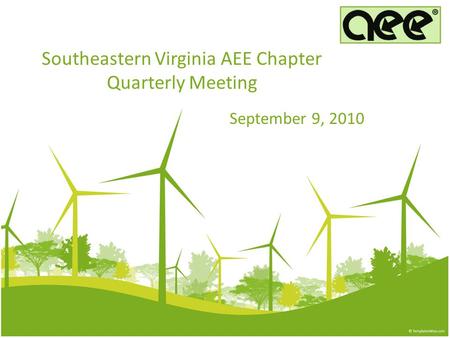 Southeastern Virginia AEE Chapter Quarterly Meeting September 9, 2010.