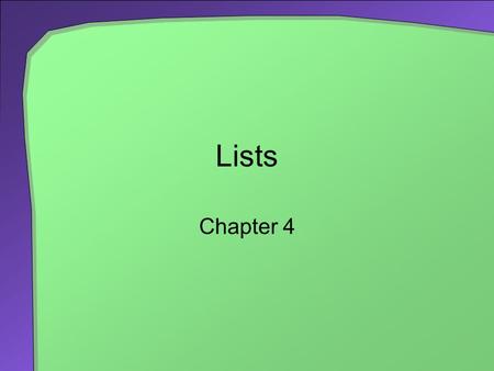 Lists Chapter 4. 2 Chapter Contents Specifications for the ADT List Redefining the Specifications Using the ADT List Using a List Is Like Using a Vending.
