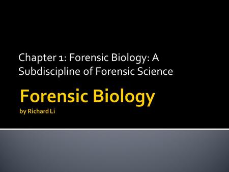 Chapter 1: Forensic Biology: A Subdiscipline of Forensic Science.