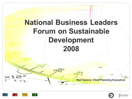 Neil Savery: Chief Planning Executive National Business Leaders Forum on Sustainable Development 2008.