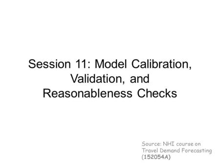 Session 11: Model Calibration, Validation, and Reasonableness Checks