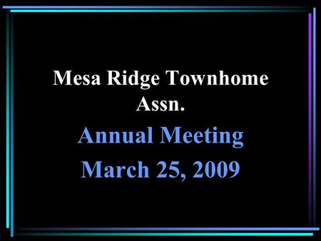 Mesa Ridge Townhome Assn. Annual Meeting March 25, 2009.