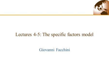 Lectures 4-5: The specific factors model