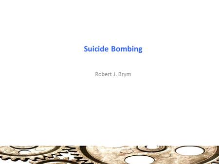 Suicide Bombing Robert J. Brym. The Lessons of Suicide Bombing: History of Suicide Bombing: Unfortunately, suicide bombing attacks have become a more.