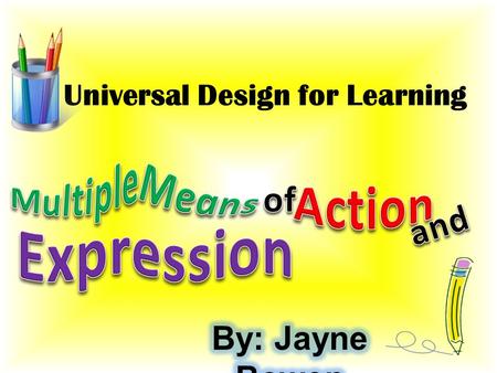 Universal Design for Learning. Topic: Spectrum’s Pencil Company - The student will advertise their company’s pencils through multiple means of action.