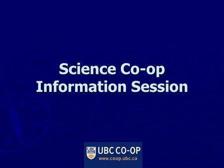 Science Co-op Information Session. UBC Co-op Programs ► Science Co-op ► Land & Food Systems (run by Science Coop) ► Applied Science Co-op ► Commerce Co-op.