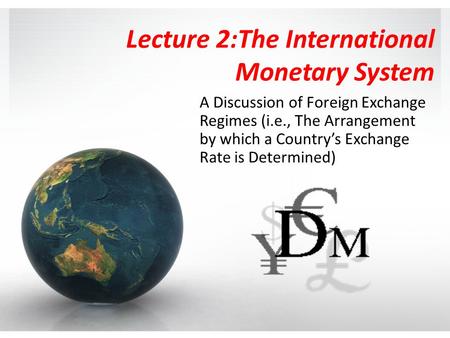 Lecture 2:The International Monetary System