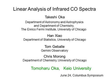 Linear Analysis of Infrared CO Spectra Takeshi Oka Department of Astronomy and Astrophysics and Department of Chemistry, The Enrico Fermi Institute, University.