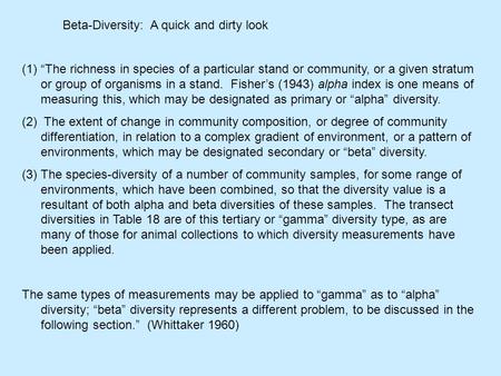 Beta-Diversity: A quick and dirty look (1)“The richness in species of a particular stand or community, or a given stratum or group of organisms in a stand.