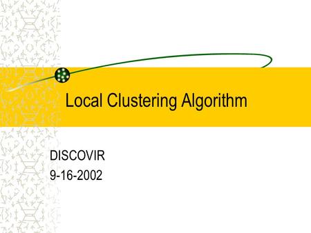 Local Clustering Algorithm DISCOVIR 9-16-2002. Image collection within a client is modeled as a single cluster. Current Situation.